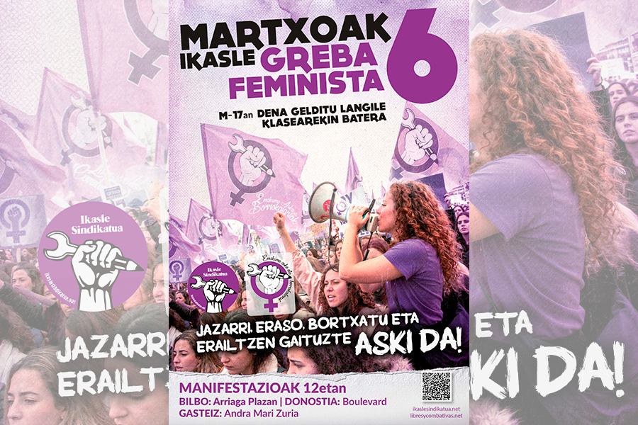 Martxoaren 6an denok ikasle greba feministara. Eta martxoaren 17an ere grebara goaz Hego Euskal Herriko langile klasearekin batera